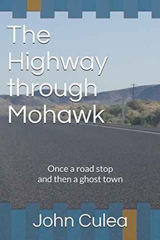 Read The Highway through Mohawk: Once a road stop and then a ghost town - John Culea file in PDF