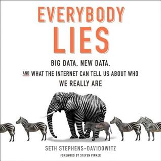 Full Download Everybody Lies: Big Data, New Data, and What the Internet Can Tell Us about Who We Really Are - Seth Stephens-Davidowitz | ePub