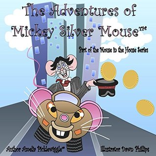 Read Online The Adventures of Mickey Silver Mouse (Mouse in the House Book 2) - Patti Petrone Miller file in ePub