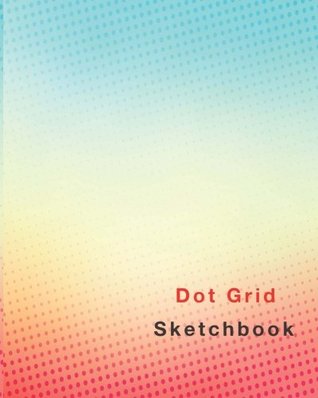 Download Dot Grid Sketchbook: Dotted pages, 110 pages and White paper -  | PDF