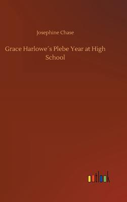 Full Download Grace Harlowe's Plebe Year at High School; or, The Merry Doings of the Oakdale Freshmen Girls - Jessie Graham Flower file in ePub