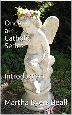 Read Online Once a Catholic Series (Books 1-12) (Once a Catholic: Introduction) - Martha Byers Beall | ePub