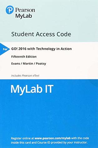 Read MyLab IT with Pearson eText -- Access Card -- for GO! 2016 with Technology in Action - Alan Evans file in PDF