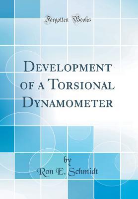 Download Development of a Torsional Dynamometer (Classic Reprint) - Ron E Schmidt file in PDF