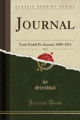 Read Online Journal, Vol. 3: Texte �tabli Et Annot�; 1809-1811 (Classic Reprint) - Stendhal | PDF