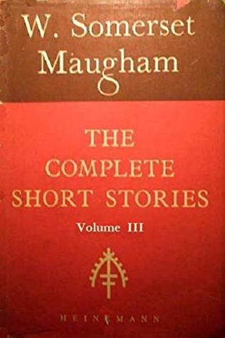 Read The Complete Short Stories of W. Somerset Maugham, Volume III - W. Somerset Maugham | ePub