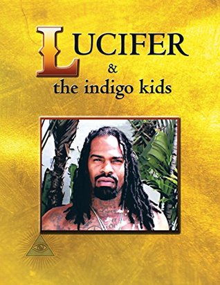 Full Download Lucifer & the Indigo Kids: The Last Prophet (Vol. 1) - Lord Ra Krishna El | ePub