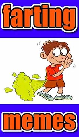 Download Memes: Funny Farting Memes (Hold Ya Nose For Funny Farting Funny Memes & Hilarity) Funny Memes!!! - Memes | ePub