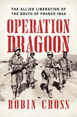 Full Download Operation Dragoon: The Allied Liberation of the South of France: 1944 - Robin Cross file in ePub