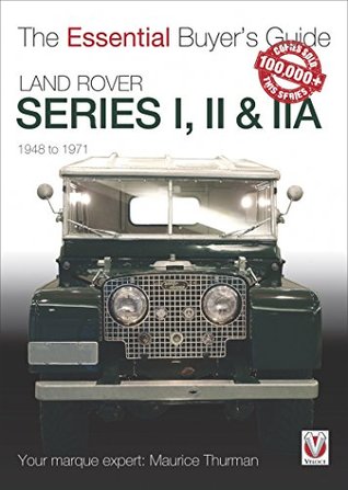 Full Download Land Rover Series I, II & IIA : The Essential Buyer’s Guide (Essential Buyer's Guide series) - Maurice Thurman | PDF