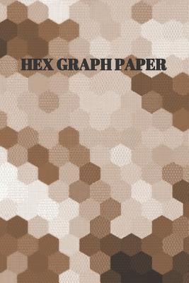 Read Online Hex Graph Paper: Shades of Brown Softcover Paperback Notebook for Your Gaming, Mapping, Structuring Sketches, Knitting Graphs, .2 Hex Size - Journals Will Happen file in ePub