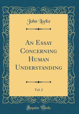 Download An Essay Concerning Human Understanding, Vol. 2 (Classic Reprint) - John Locke file in PDF