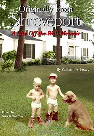 Download Originally From Shreveport: A Lite Off-the-Wall Memoir - William A. Peavy III | ePub