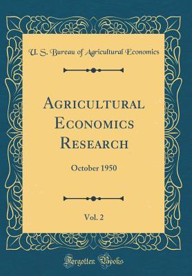 Read Agricultural Economics Research, Vol. 2: October 1950 (Classic Reprint) - U.S. Bureau of Agricultural Economics file in PDF