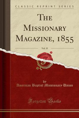 Download The Missionary Magazine, 1855, Vol. 35 (Classic Reprint) - American Baptist Missionary Union | ePub