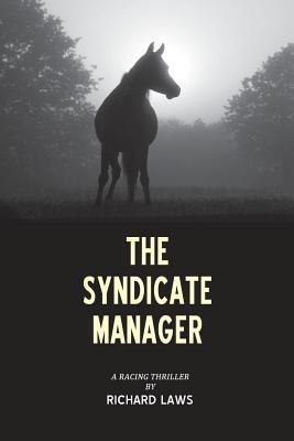 Full Download The Syndicate Manager: A British Horseracing Thriller - Richard Laws | PDF