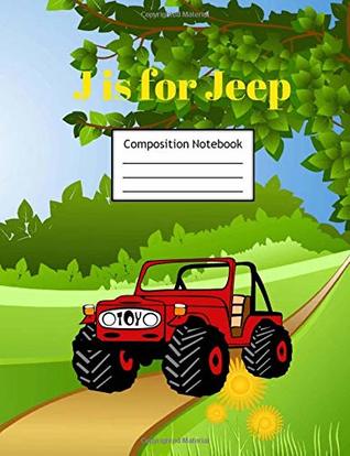 Read J is for Jeep Composition Notebook: Primary Story Journal   Grades K-2 Exercise Book   Write and Draw Pages with Picture Space and Dotted Midline - Southern MS | PDF