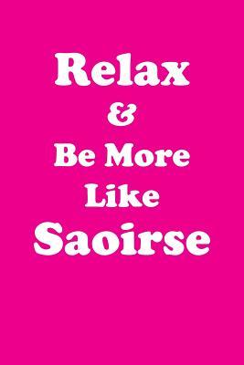 Read Online Relax & Be More Like Saoirse Affirmations Workbook Positive Affirmations Workbook Includes: Mentoring Questions, Guidance, Supporting You - Affirmations World | ePub