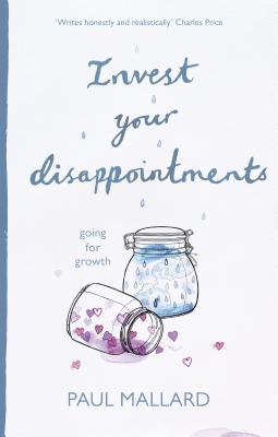 Read Invest Your Disappointments: Going for Growth - Paul Mallard | ePub