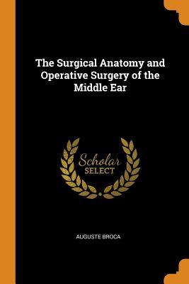 Download The Surgical Anatomy and Operative Surgery of the Middle Ear - Auguste Broca | ePub