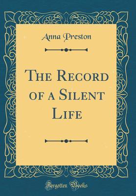 Download The Record of a Silent Life (Classic Reprint) - Anna Preston | ePub