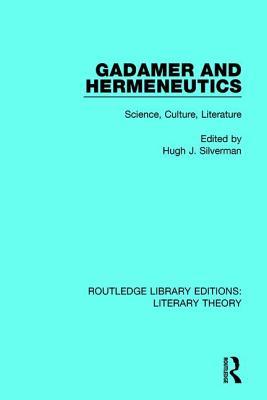 Full Download Gadamer and Hermeneutics: Science, Culture, Literature - Hugh J. Silverman | ePub