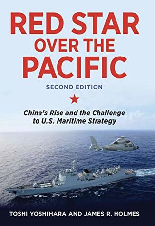 Read Online Red Star over the Pacific, Revised Edition: China's Rise and the Challenge to U.S. Maritime Strategy - Toshi Yoshihara file in PDF