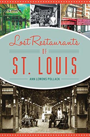 Read Lost Restaurants of St. Louis (American Palate) - Ann Lemons Pollack | ePub