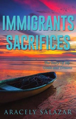 Full Download Immigrants Sacrifices: The Story of Goals and Dreams - Aracely Salazar file in ePub