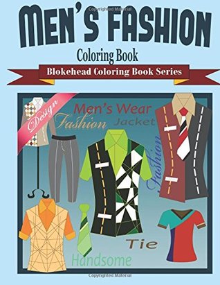 Read Men's Fashion Coloring Book: (Blokehead Coloring Book Series) - The Blokehead file in PDF