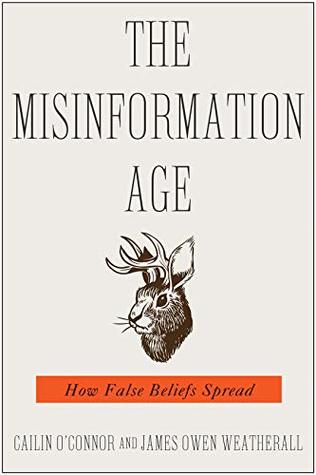 Read Online The Misinformation Age: How False Beliefs Spread - Cailin O'Connor | PDF