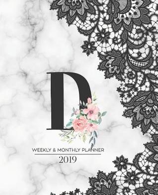 Read Weekly & Monthly Planner 2019: Black Lace Monogram Letter D Marble with Pink Flowers (7.5 X 9.25 -  file in PDF