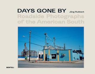 Read Online Days Gone by: Roadside Photographs of the American South - Jorg Rubbert file in ePub