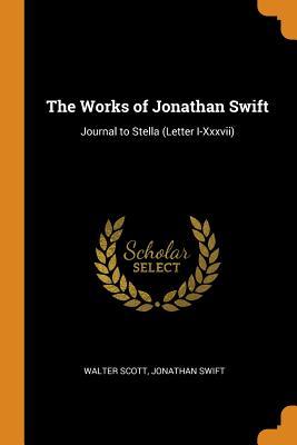 Download The Works of Jonathan Swift: Journal to Stella (Letter I-XXXVII) - Walter Scott | PDF