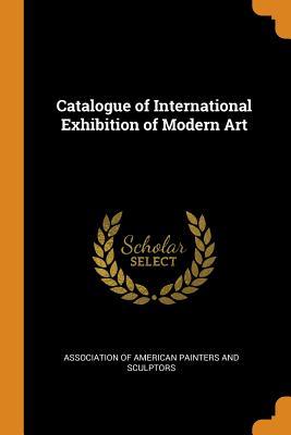 Read Catalogue of International Exhibition of Modern Art - Association Of American Painters and Scu file in ePub