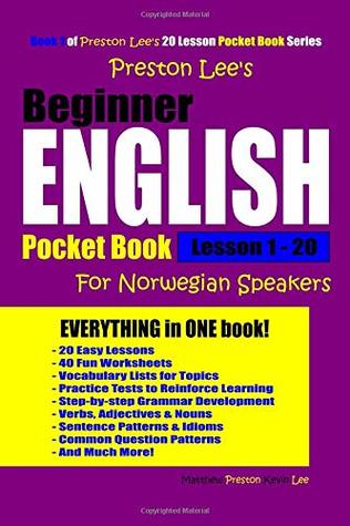 Download Preston Lee's Beginner English for Norwegian Speakers Lesson 1 - 20 Pocket Book - Kevin Lee file in PDF