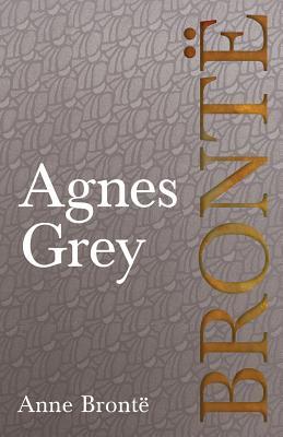 Read Agnes Grey: Including Introductory Essays by Virginia Woolf, Charlotte Bront� and Clement K. Shorter - Anne Brontë | ePub