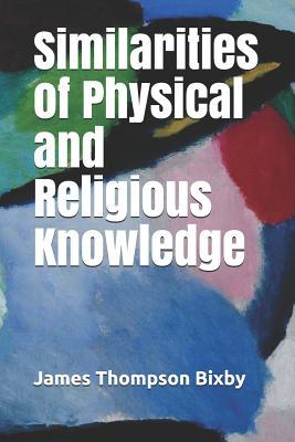 Download Similarities of Physical and Religious Knowledge - James Thompson Bixby file in ePub