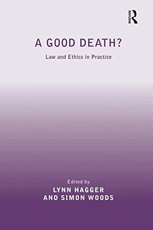 Read A Good Death?: Law and Ethics in Practice (Medical Law and Ethics) - Simon Woods | ePub