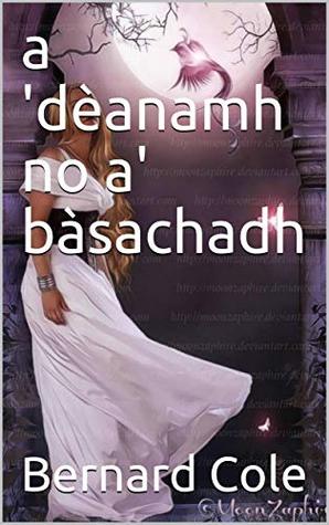 Read Online a 'dèanamh no a' bàsachadh (Scots_gaelic Edition) - Bernard Cole | PDF