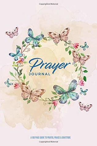 Read Online Butterfly Prayer Journal: Undated Prayer Worship Sermon Reflection Journal For Women Ladies Teen Girls, Religious Devotional Gratitude Praise Notebook  Notes Memo, 6x9in (15.2 x 22.9 cm) 100 pages - Dazenmonk Designs file in PDF