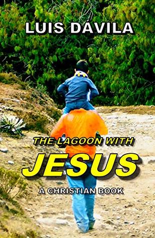 Download THE LAGOON WITH JESUS (A CHRISTIAN BOOK Book 1) - Luis Dávila | ePub