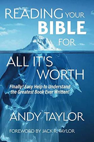 Read Online Reading Your Bible For All It's Worth: Finally! Easy Help to Understand the Greatest Book Ever Written! - Andy Taylor file in ePub