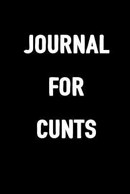 Read Journal for Cunts: 6x9 Blank Lined, 100 Pages Notebook, Funny Diary, Sarcastic Humor Journal, Gag Gift, Ruled Unique Christmas Stocking Stuffer - Salty Bitch Journals | ePub