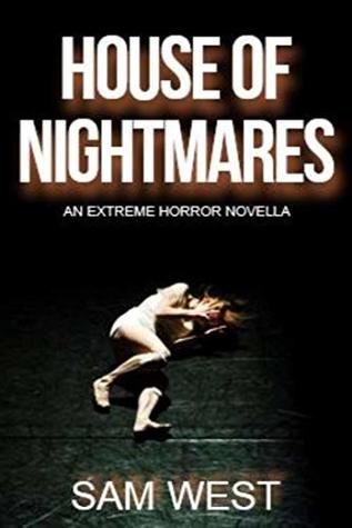 Full Download House Of Nightmares: An Extreme Horror Novella - Sam West | ePub