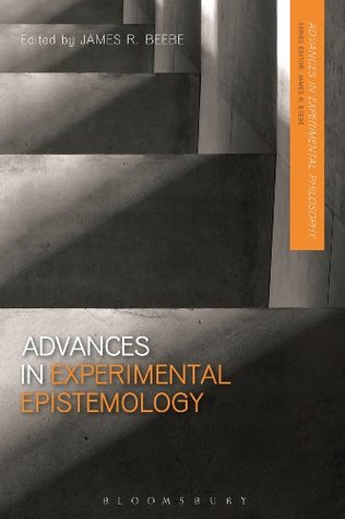 Read Online Advances in Experimental Epistemology (Advances in Experimental Philosophy) - James A. Beebe | ePub