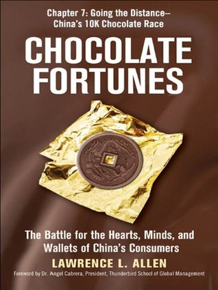 Download Chocolate Fortunes, Chapter 7: Going the Distance, China's 10K Chocolate Race - Lawrence L. Allen | PDF