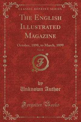 Read Online The English Illustrated Magazine, Vol. 20: October, 1898, to March, 1899 (Classic Reprint) - Unknown file in PDF