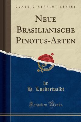 Read Neue Brasilianische Pinotus-Arten (Classic Reprint) - H Luederwaldt | ePub