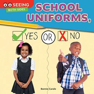 Full Download School Uniforms, Yes or No (Seeing Both Sides) - Bonnie Carole | PDF